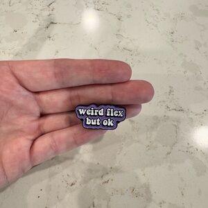 Purple 'Weird Flex But‎ Ok' Enamel Pin